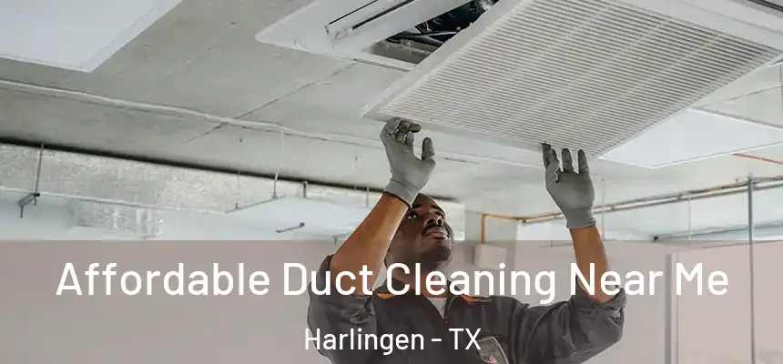Affordable Duct Cleaning Near Me Harlingen - TX
