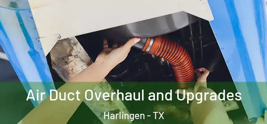  Air Duct Overhaul and Upgrades Harlingen - TX