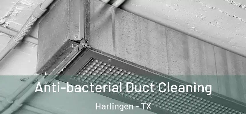Anti-bacterial Duct Cleaning Harlingen - TX