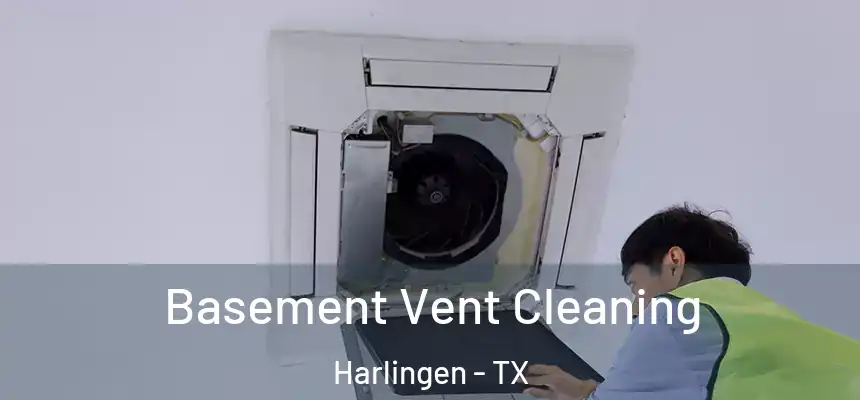 Basement Vent Cleaning Harlingen - TX