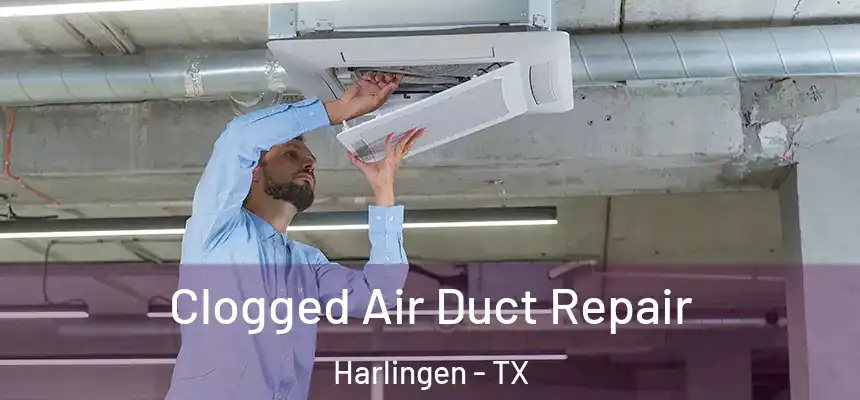 Clogged Air Duct Repair Harlingen - TX