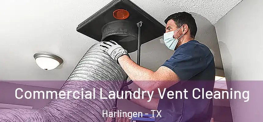 Commercial Laundry Vent Cleaning Harlingen - TX