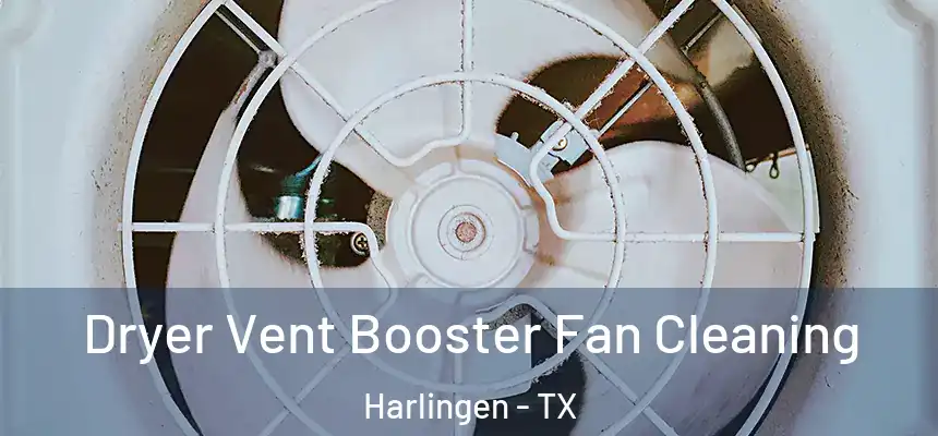 Dryer Vent Booster Fan Cleaning Harlingen - TX