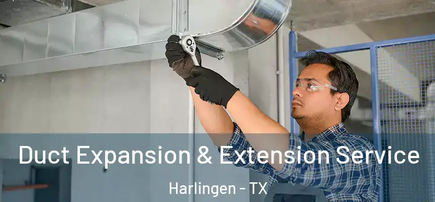  Duct Expansion & Extension Service Harlingen - TX