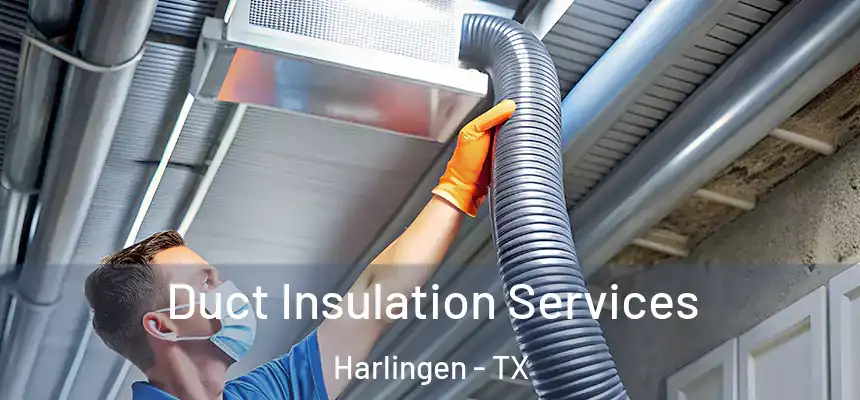 Duct Insulation Services Harlingen - TX