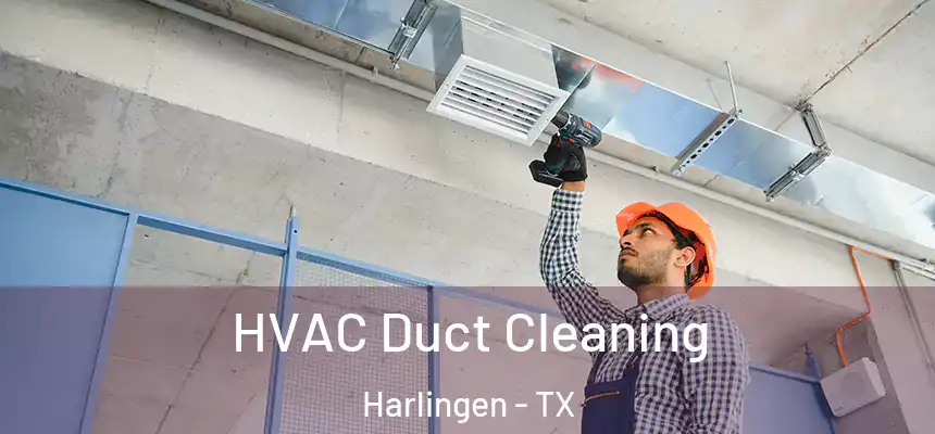 HVAC Duct Cleaning Harlingen - TX