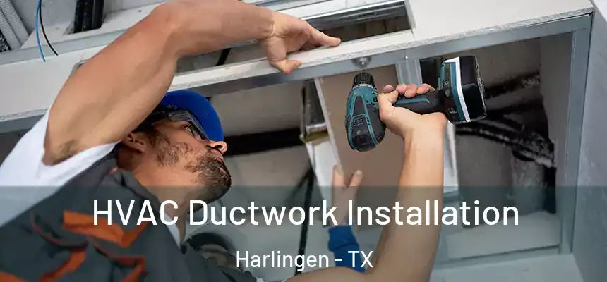  HVAC Ductwork Installation Harlingen - TX
