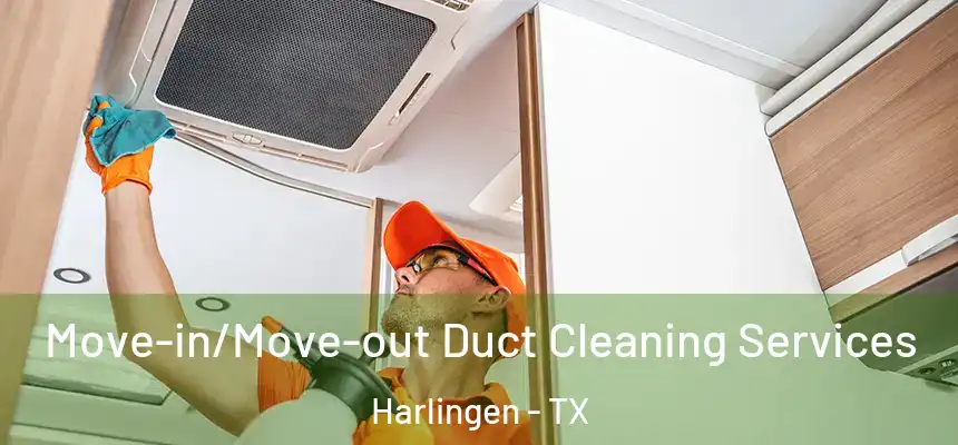  Move-in/Move-out Duct Cleaning Services Harlingen - TX