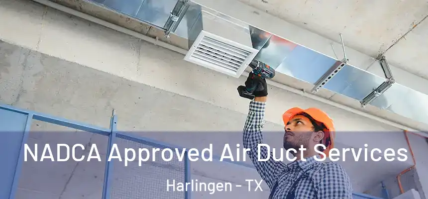 NADCA Approved Air Duct Services Harlingen - TX