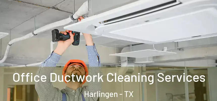 Office Ductwork Cleaning Services Harlingen - TX