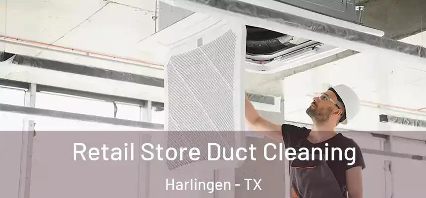  Retail Store Duct Cleaning Harlingen - TX