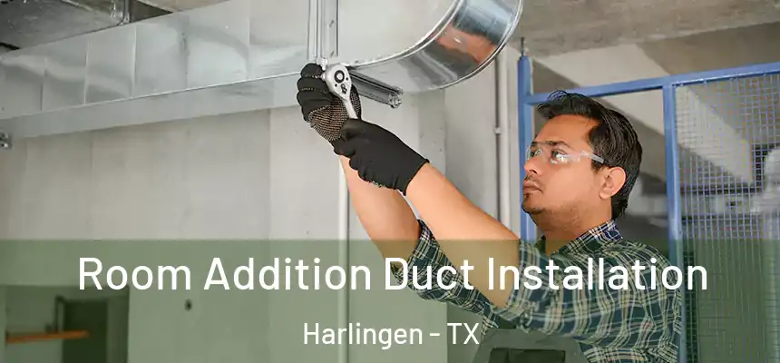  Room Addition Duct Installation Harlingen - TX
