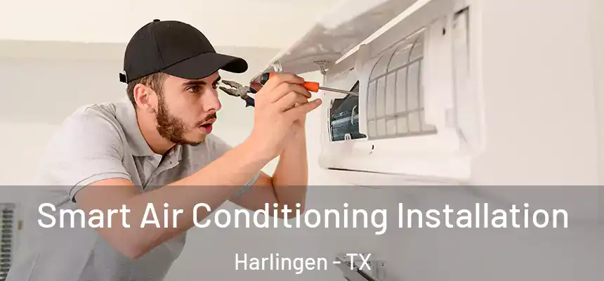  Smart Air Conditioning Installation Harlingen - TX